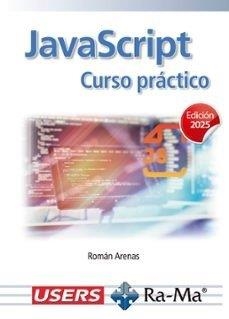 JAVASCRIPT. CURSO PRACTICO, EDICIÓN 2025 | 9791387764913 | ARENAS, ROMAN