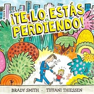 TE LO ESTAS PERDIENDO | 9788410408289 | SMITH, BRADY / THIESSEN, TIFFANI