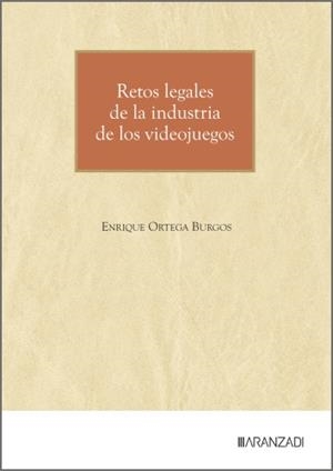 RETOS LEGALES DE LA INDUSTRIA DE LOS VIDEOJUEGOS | 9788410853423 | ORTEGA BURGOS, ENRIQUE