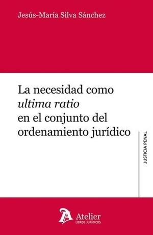 NECESIDAD COMO ÚLTIMA RATIO EN EL CONJUNTO DEL ORDENAMIENTO JURÍDICO, LA | 9791387867584 | SILVA SANCHEZ, JESUS-MARIA