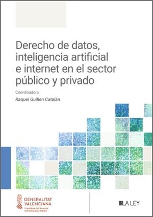 DERECHO DE DATOS, INTELIGENCIA ARTIFICIAL E INTERNET EN EL SECTOR PUBLICO Y PRIVADO | 9788410292932 | GUILLEN CATALAN, RAQUEL