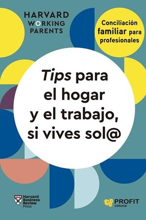 TIPS PARA EL HOGAR Y EL TRABAJO, SI VIVES SOL@ | 9788419841728 | HARVARD BUSINESS REVIEW PRESS