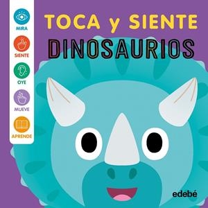 DINOSAURIOS - TOCA Y SIENTE | 9788468375403 | HARKNESS, ROSE