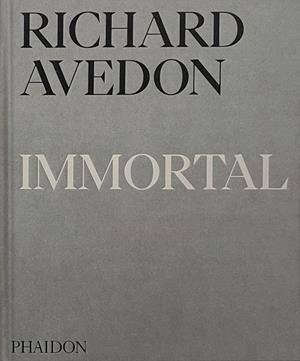 RICHARD AVEDON INMORTAL | 9781837290352 | AVEDON, RICHARD / GOPNIK, ADAM / ROTH, PAUL