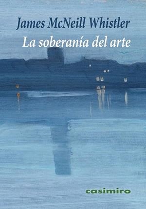 SOBERANÍA DEL ARTE, LA | 9791387675134 | WHISTLER, JAMES MCNEILL