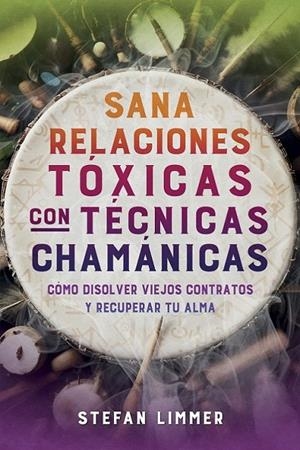 SANA RELACIONES TÓXICAS CON TÉCNICAS CHAMÁNICAS | 9798888502976 | LIMMER, STEFAN