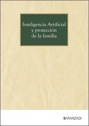 INTELIGENCIA ARTIFICIAL Y PROTECCIÓN DE LA FAMILIA | 9788410853775 | VARIOS AUTORES