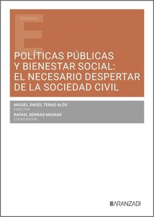POLITICAS PUBLICAS Y BIENESTAR SOCIAL : EL NECESARIO DESPERTAR DE LA SOCIEDAD CIVIL | 9788410853911 | TENAS ALOS, MIGUEL ANGEL