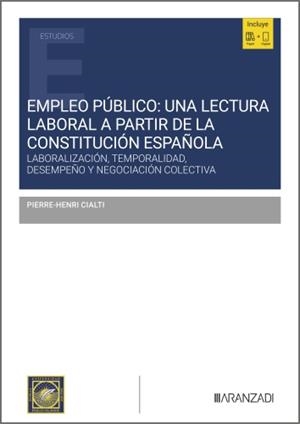 EMPLEO PUBLICO : UNA LECTURA LABORAL A PARTIR DE LA CONSTITUCIÓN ESPAÑOLA | 9788410854116 | CIALTI, PIERRE-HENRI