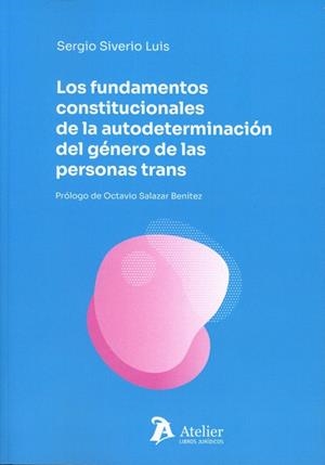 FUNDAMENTOS CONSTITUCIONALES DE LA AUTODETERMINACIÓN DE GÉNERO DE LAS PERSONAS TRANS, LOS | 9791387867430 | SIVERO, SERGIO