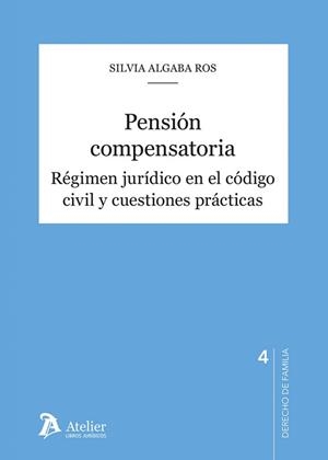 PENSIÓN COMPENSATORIA. REGIMEN JURÍDICO EN EL CÓDIGO CIVIL | 9791387867621 | ALGABA, SILVIA