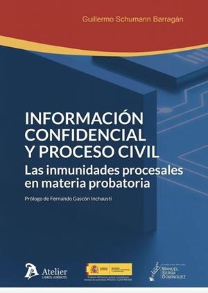 INFORMACION CONFIDENCIAL Y PROCESO CIVIL. LAS INMUNIDADES PROCESALES EN MATERIA PROBATORIA | 9791387867638 | SCHUMANN, GUILLERMO