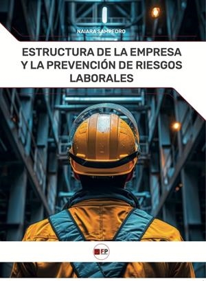 ESTRUCTURA DE LA EMPRESA Y LA PREVENCIÓN DE RIESGOS LABORALES | 9791387965099 | SAMPEDRO, NAIARA