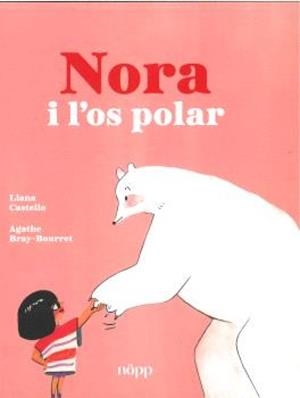 NORA I L'OS POLAR | 9788412928990 | CASTELLO, LIANA / BRAY-BOURRET, AGATHE