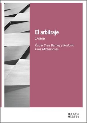 ARBITRAJE, EL (2A EDICIÓN) | 9788490908464 | CRUZ BARNEY, OSCAR / CRUZ MIRAMONTES, RODOLFO