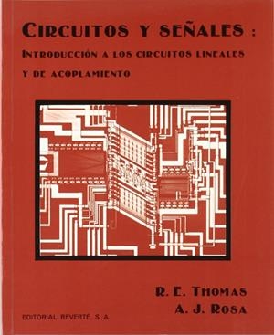 CIRCUITOS Y SEÑALES: INTRODUCCIÓN A LOS CIRCUITOS LINEALES Y DE ACOPLAMIENTO | 9788429134582 | THOMAS, R. E. / ROSA, A. J.