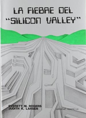 FIEBRE DEL SILICON VALLEY, LA | 9788429134858 | ROGERS, E. M. / LARSEN, J. K.
