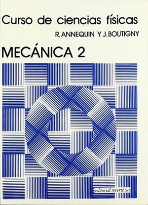 MECÁNICA 2  (CURSO DE CIENCIAS FÍSICAS ANNEQUIN) | 9788429140026 | ANNEQUIN, R. / BOUTIGNY, J.