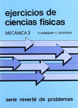 EJERCICIOS DE MECÁNICA 2 (CURSO DE CIENCIAS FÍSICAS ANNEQUIN) | 9788429140583 | ANNEQUIN, R. / BOUTIGNY, J.