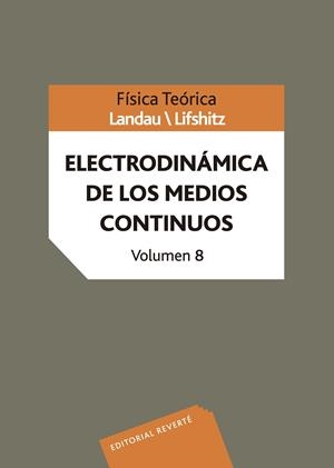 FÍSICA TEÓRICA. ELECTRODINÁMICA DE LOS MEDIOS CONTINUOS | 9788429140897 | LANDAU, L. D. / LIFSHITZ, E. M. / BERESTETSKII, V. B. / PITAEVSKII, L. P.