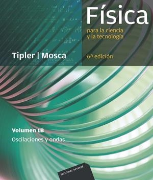 FÍSICA PARA LA CIENCIA Y LA TECNOLOGÍA, VOL. 1B: OSCILACIONES Y ONDAS | 9788429144222 | TIPLER, PAUL ALLEN / MOSCA, GENE