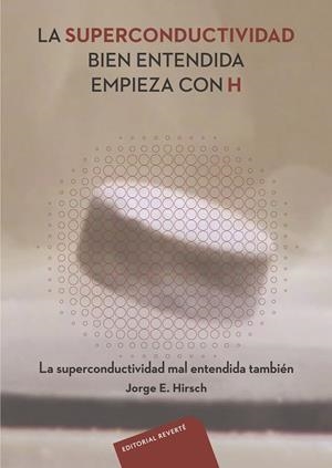 SUPERCONDUCTIVIDAD BIEN ENTENDIDA EMPIEZA CON H, LA | 9788429144352 | HIRSCH, JORGE E.