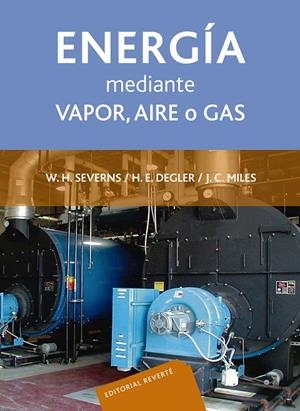 PRODUCCIÓN DE ENERGÍA MEDIANTE VAPOR, AIRE O GAS, LA | 9788429148909 | SEVERNS, WILLIAM H. / DEGLER, H. E. / MILES, H. E.