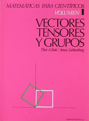 MATEMÁTICAS PARA CIENTÍFICOS. VECTORES, TENSORES Y GRUPOS | 9788429150117 | BAK, THOR A. / LICHTENBERG, JONAS