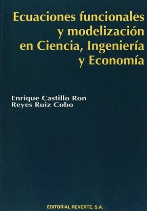 ECUACIONES FUNCIONALES Y MODELIZACIÓN EN CIENCIA, INGENIERÍA Y ECONOMÍA | 9788429150193 | CASTILLO RON, ENRIQUE / RUIZ COBO, REYES