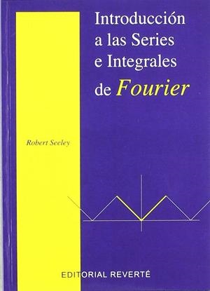 INTRODUCCIÓN A LAS SERIES INTEGRALES DE FOURIER | 9788429151206 | SEELEY, ROBERT T.