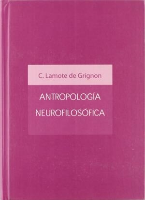 ANTROPOLOGÍA NEUROFILOSÓFICA | 9788429155570 | LAMOTE DE GRIGNON, C.