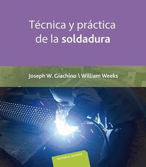 TÉCNICA Y PRÁCTICA DE LA SOLDADURA | 9788429160536 | GIACHINO, JOSEPH W. / WEEKS, WILLIAM