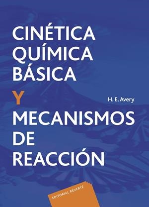 CINÉTICA QUÍMICA BÁSICA Y MECANISMOS DE REACCIÓN | 9788429170306 | AVERY, H. E. / SHAW, D. J.