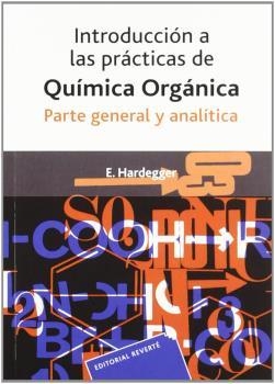 INTRODUCCIÓN A LAS PRÁCTICAS DE QUÍMICA ORGÁNICA | 9788429172201 | HARDEGGER, E.