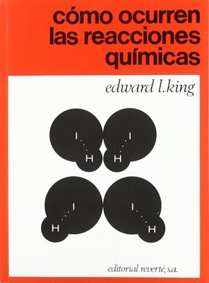 CÓMO OCURREN LAS REACCIONES QUÍMICAS | 9788429173000 | KING, EDWARD L.