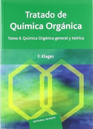 TRATADO DE QUÍMICA ORGÁNICA. VOL. 2: QUÍMICA ORGÁNICA GENERAL Y TEÓRICA | 9788429173123 | KLAGES, FEDERICO
