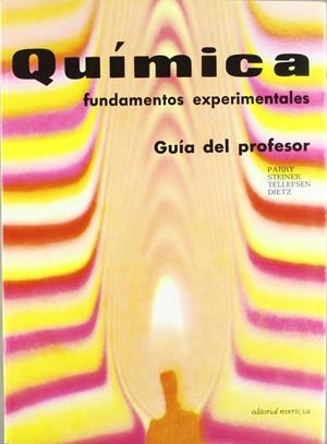 QUÍMICA. FUNDAMENTOS EXPERIMENTALES. GUÍA DEL PROFESOR | 9788429174687 | PARRY, ROBERT W. / STEINER, L. E. / TELLEFSEN, R. L. / DIETZ, PH. M.
