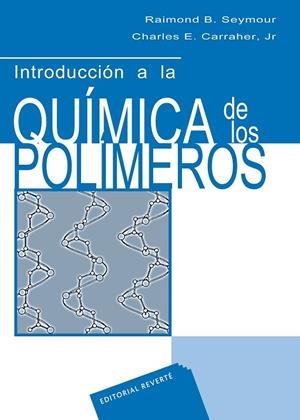 INTRODUCCIÓN A LA QUÍMICA DE LOS POLÍMEROS | 9788429179262 | SEYMOUR, RAIMOND B. / CARRAHER, CHRARLES E. JR.