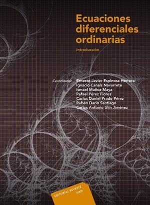 ECUACIONES DIFERENCIALES ORDINARIAS. INTRODUCCIÓN | 9786077815044 | ESPINOSA HERRERA, ERNESTO JAVIER / CANALS NAVARRETE, IGNACIO / MUÑOZ MAYA, ISMAEL / PÉREZ FLORES, RA