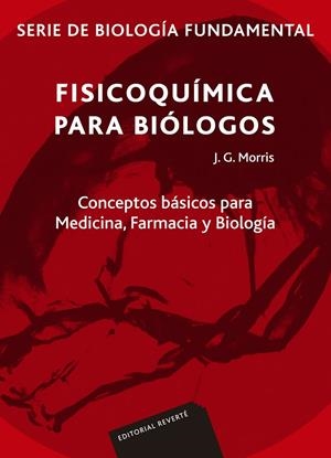 FISICOQUÍMICA PARA BIÓLOGOS. SERIE DE BIOLOGÍA FUNDAMENTAL | 9788429118025 | MORRIS, J. GARETH
