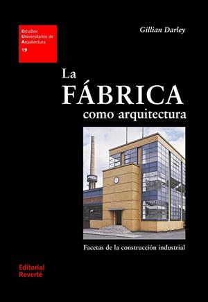 FÁBRICA COMO ARQUITECTURA, LA | 9788429121193 | DARLEY, GILLIAN