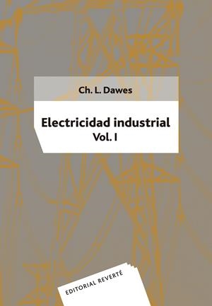 ELECTRICIDAD INDUSTRIAL. VOLUMEN 1 | 9788429130164 | DAWES, CHESTER L.