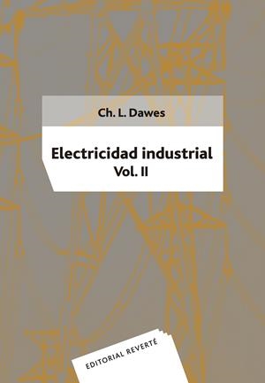 ELECTRICIDAD INDUSTRIAL. VOLUMEN 2 | 9788429130171 | DAWES, CHESTER L.