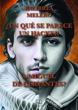 EN QUÉ SE PARECE UN HACKER A MIGUEL DE CERVANTES? | 9791387681227 | BALIBREA, ANTONIO