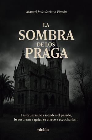 SOMBRA DE LOS PRAGA, LA | 9791399071276 | SORIANO PINZON, MANUEL JESUS