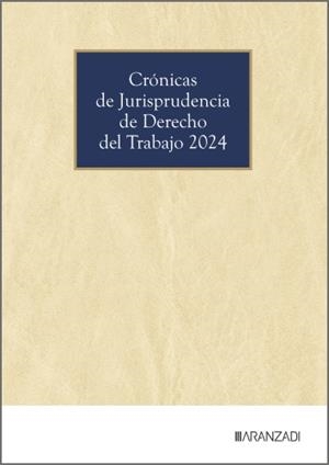 CRÓNICAS DE JURISPRUDENCIA DE DERECHO DEL TRABAJO 2024 | 9788410853461 | ARANZADI LA LEY