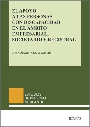 APOYO A LAS PERSONAS CON DISCAPACIDAD EN EL AMBITO EMPRESARIAL, SOCIETARIO Y REGISTRAL | 9788410853027 | ALVAREZ-SALA, JUAN