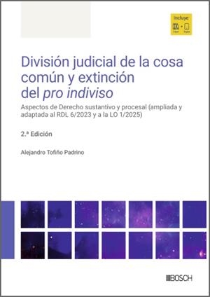 DIVISIÓN JUDICIAL DE LA COSA COMÚN Y EXTINCIÓN DEL PRO INDIVISO | 9788490908440 | TOFIÑO PADRINO, ALEJANDRO