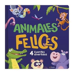 ANIMALES FELICES. 4 CUENTOS DIVERTIDOS | 9788491962601