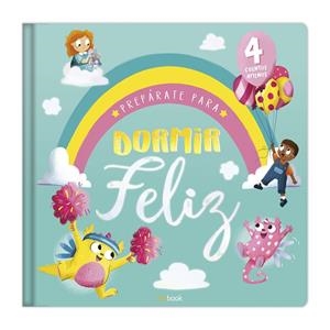 PREPARATE PARA DORMIR FELIZ. 4 CUENTOS AMENOS | 9788491962595